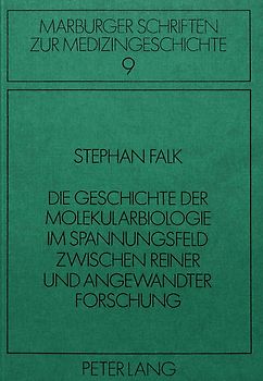 Die Geschichte der Molekularbiologie im Spannungsfeld zwischen reiner und angewandter Forschung