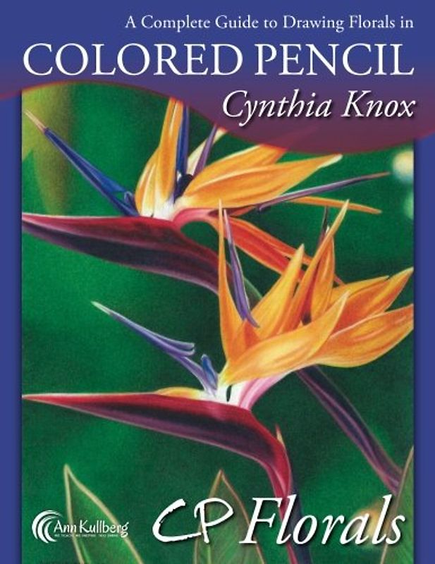 CP Florals: A Complete Guide to Drawing Florals in Colored Pencil