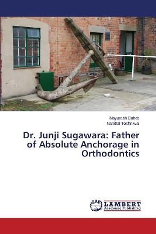 Dr. Junji Sugawara: Father of Absolute Anchorage in Orthodontics