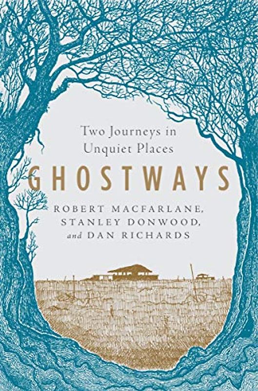 Ghostways: Two Journeys in Unquiet Places