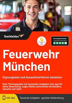 Feuerwehr München: Eignungstest und Auswahlverfahren bestehen | Dein Trainingspaket mit tausenden Aufgaben inkl. App für deine Bewerbung: Logik, Mathe, technisches Verständnis, Sprache und mehr