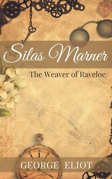 Silas Marner: The 1800s Era Classic English novel (annotated)