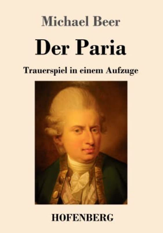 Der Paria: Trauerspiel in einem Aufzuge