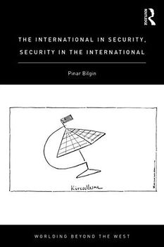 The International in Security, Security in the International (Worlding Beyond the West, Band 10)