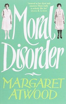 Moral Disorder - Margaret Atwood