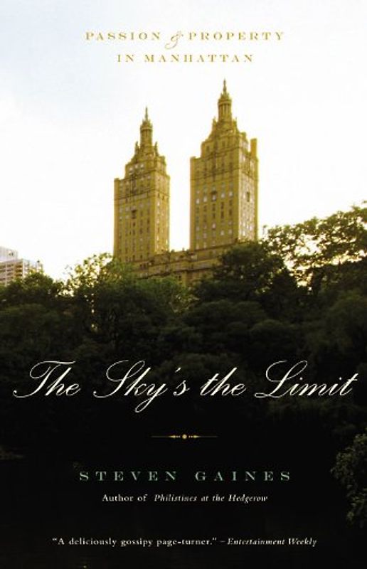 The Sky's the Limit: Passion and Property in Manhattan - Gaines, Steven