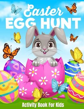 Easter Egg Hunt Activity Book for Kids: A Fun Workbook For Easter Basket Stuffers Includes Mazes, Dot to Dot, Word Search, Puzzles and More!