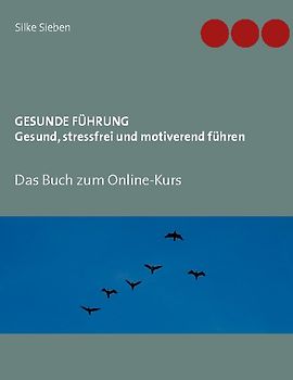 Gesunde Führung - Gesund, stressfrei und motiverend führen
