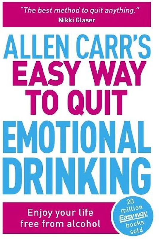 Allen Carr's Easy Way to Quit Emotional Drinking