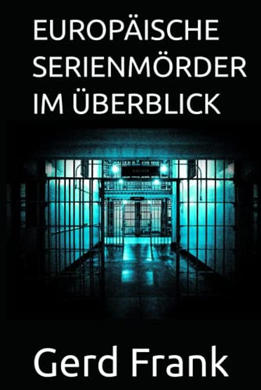 EUROPÄISCHE SERIENMÖRDER IM ÜBERBLICK