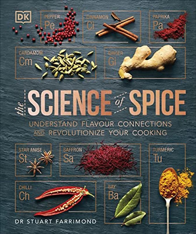 The Science of Spice: Understand Flavour Connections and Revolutionize your Cooking