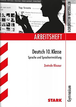 STARK Arbeitsheft Gymnasium Nordrhein-Westfalen - Deutsch 10. Kl. Zentrale Klausur