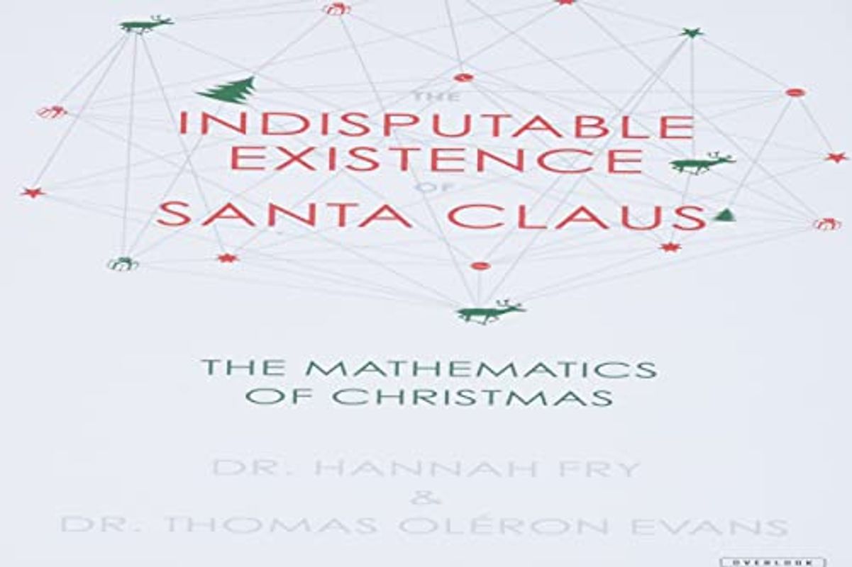 The Indisputable Existence of Santa Claus: The Mathematics of Christmas