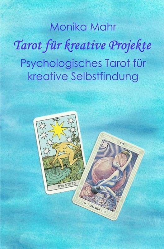 Tarot für kreative Projekte. Psychologisches Tarot für kreative Selbstfindung