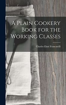 A Plain Cookery Book for the Working Classes