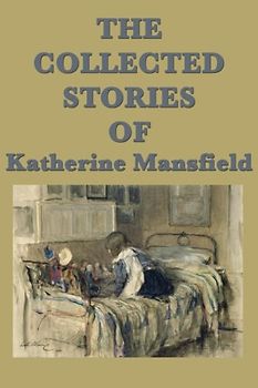 The Collected Stories of Katherine Mansfield