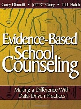 Evidence-Based School Counseling: Making a Difference With Data-Driven Practices - Catherine L Dimmitt [Paperback]