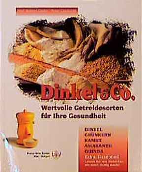 Dinkel & Co. - Wertvolle Getreidesorten für Ihre Gesundheit