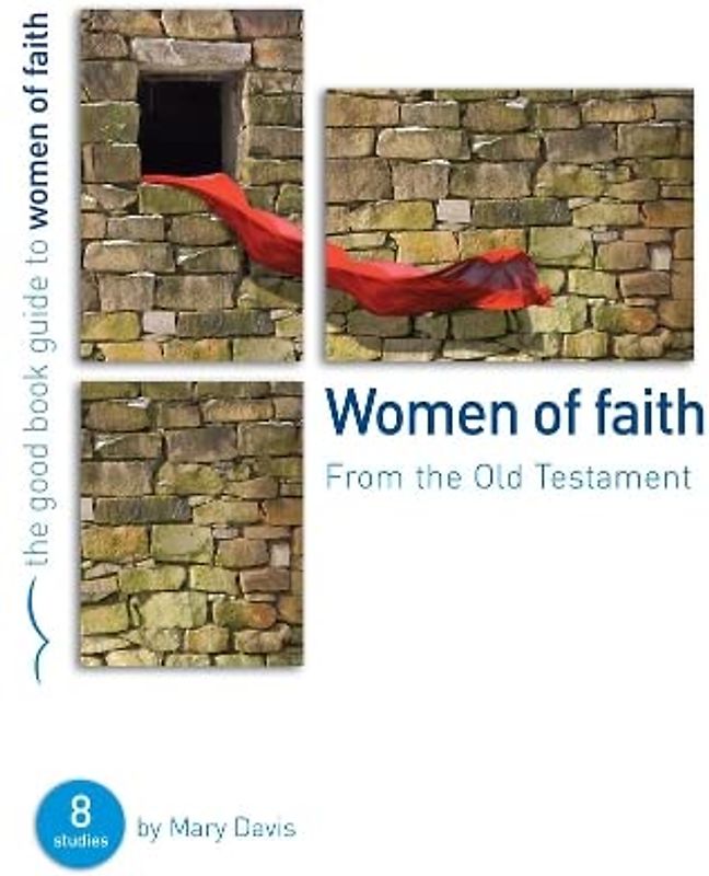 Women of Faith: 8 studies for individuals or groups (Good Book Guides)