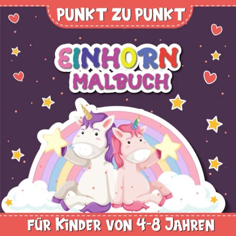 Punkt zu Punkt Einhorn Malbuch für Kinder von 4-8 Jahren: Einhorn Punkt-zu-Punkt Seiten für Mädchen und Jungen, Magisches Einhorn Aktivitätsbuch | ... für Kinder | Ein schönes Geschenk für Kinder.