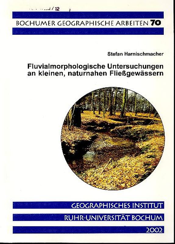 Fluvialmorphologische Untersuchungen an kleinen, naturnahen Fließgewässern in Nordrhein - Westfalen – eine empirische Studie