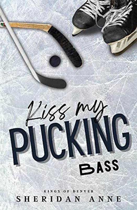 Kiss My Pucking Bass