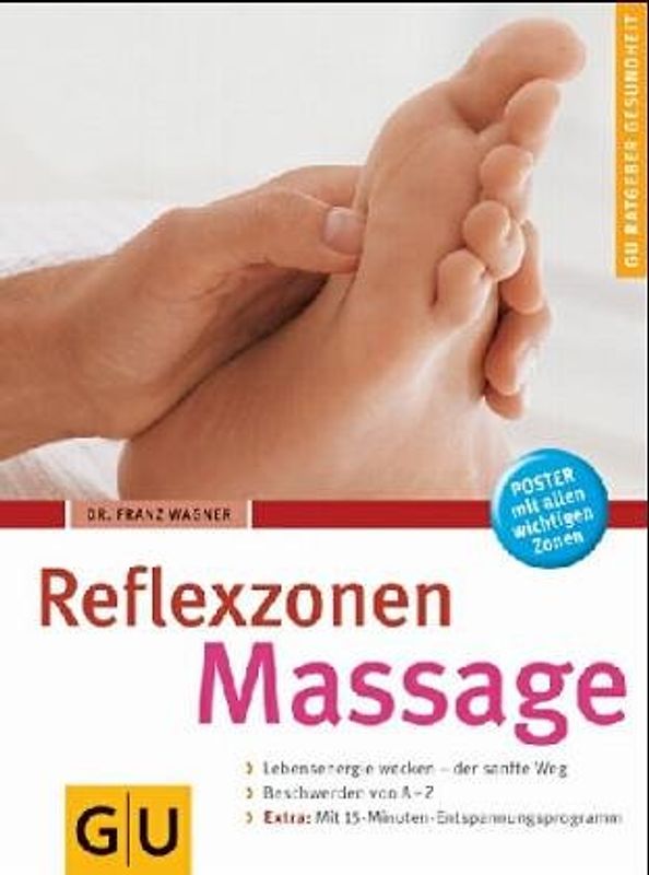 Reflexzonen-Massage. Natürliche Heilmethode für Körper, Geist und Seele. Lebensenergie anregen und steigern. Selbst- und Partnermassage. Kurz-Programm für Stress-Situationen