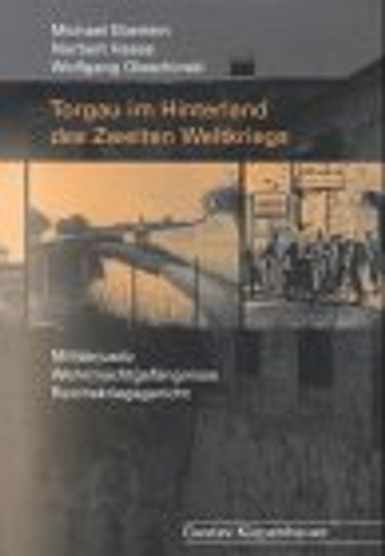 Torgau im Hinterland des Zweiten Weltkriegs. Militärjustiz, Wehrmachtgefängnisse, Reichskriegsgericht