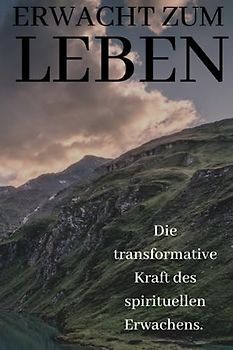 Erwacht zum Leben: Die transformative Kraft des spirituellen Erwachens