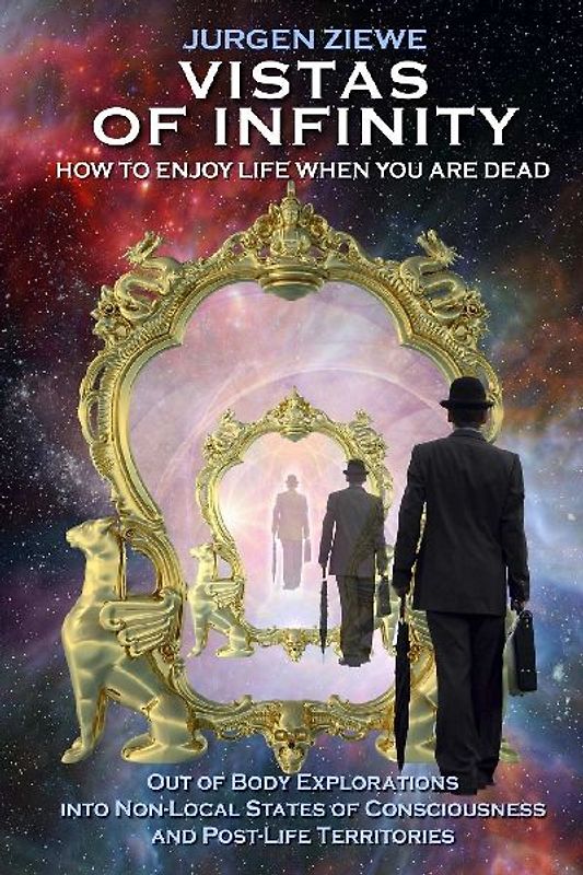 Vistas of Infinity - How to Enjoy Life When You Are Dead