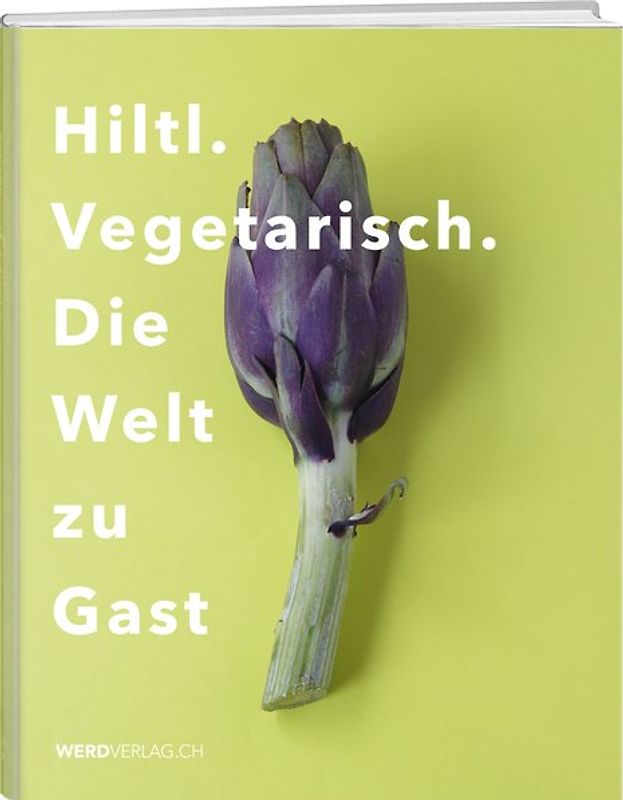 Hiltl. Vegetarisch. Die Welt zu Gast.