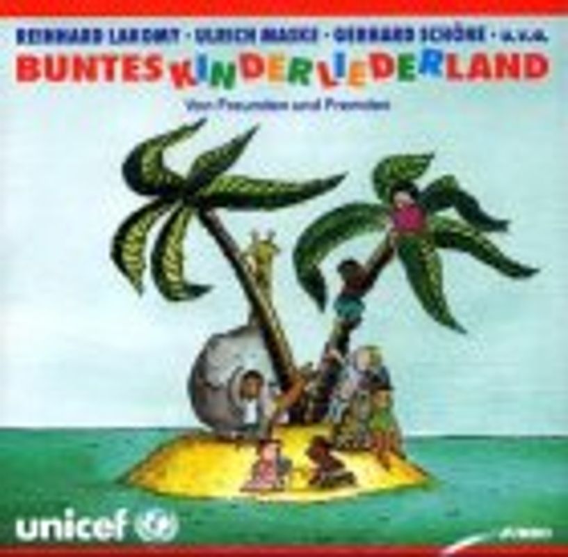 Buntes Kinderliederland. Von Freunden und Fremden / Buntes Kinderliederland. Kinder brauchen Freunde - überall auf der Welt. Zum Thema Freundschaft... / Von Freunden und Fremden