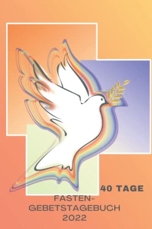 Fasten gebetstagebuch 2022: Gebetshilfe mit Bibelversen für Einkehrtage, Fastenzeit und Momente der Meditation | christliche Geschenkidee | Din A5