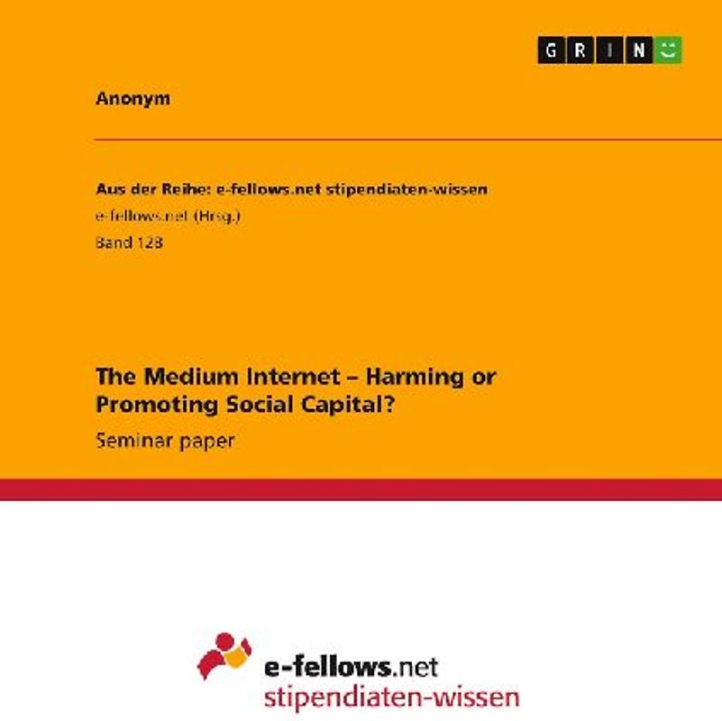 The Medium Internet - Harming or Promoting Social Capital?