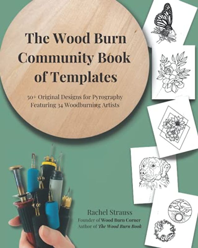 The Wood Burn Community Book of Templates: 50+ Original Pyrography Designs Featuring 34 Woodburning Artists