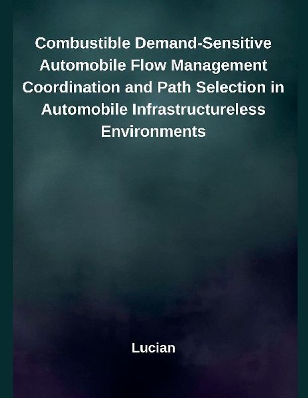 Combustible Demand-Sensitive Automobile Flow Management Coordination and Path Selection in Automobile Infrastructureless Environments