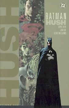 Batman: Hush - Volume One: 1 - Jeph Loeb