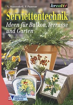 Serviettentechnik. Ideen für Balkon, Terrasse und Garten