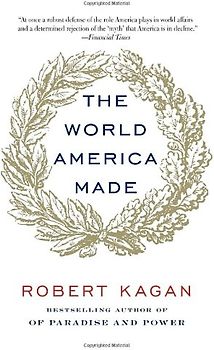The World America Made (Vintage) - Kagan, Robert