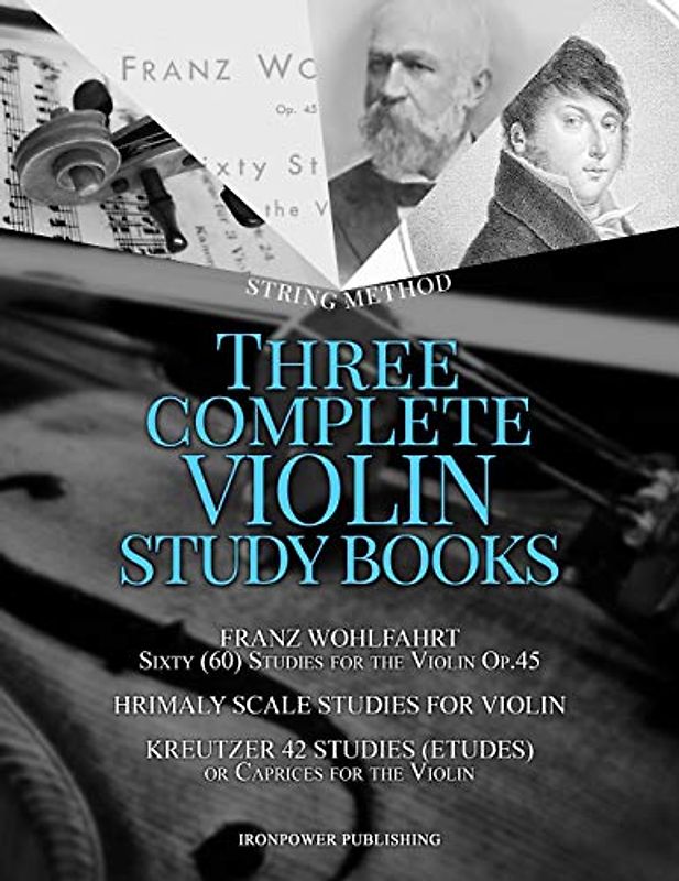 Franz Wohlfahrt Sixty (60) Studies for the Violin Op.45, Hrimaly Scale Studies for Violin, Kreutzer 42 Studies (Etudes) or Caprices for the Violin: ... BOOKS (Musical Lessons Sheet Music, Band 2)