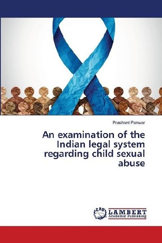 An examination of the Indian legal system regarding child sexual abuse