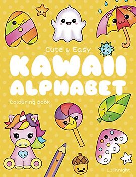 Cute and Easy Kawaii Alphabet Colouring Book: 26 Fun and Relaxing Colouring Pages for All Ages (Ljk Colouring Books)