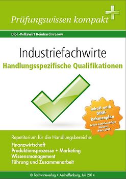 Industriefachwirte: Handlungsspezifische Qualifikationen. Repetitorium für die IHK-Klausuren