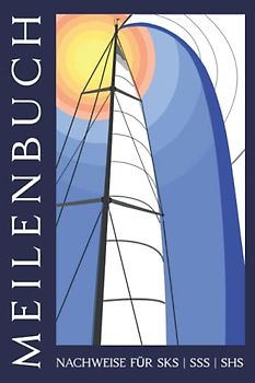 Meilenbuch Segeln | Törn Tagebuch: Meilenbuch Segeln und Törn-Tagebuch | Seemeilen Nachweis für SBF, SKS, SSS, SHS | Tagebuch Segel Törn | Geschenk für Segler