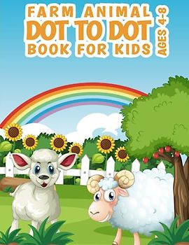 Farm Animal Dot To Dot Book Bor Kids Ages 4-8: A Simple Collection of Farm Animals like Cow, Goat, duck, chicken, cat and more