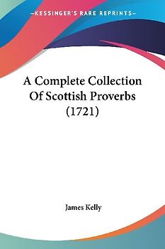 A Complete Collection Of Scottish Proverbs (1721)