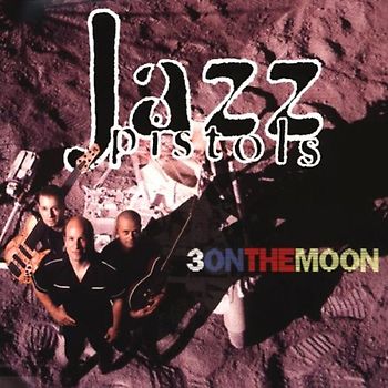 Jazz Pistols - 3 on the Moon