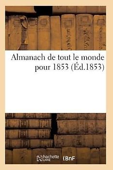 Almanach de Tout Le Monde Pour 1853