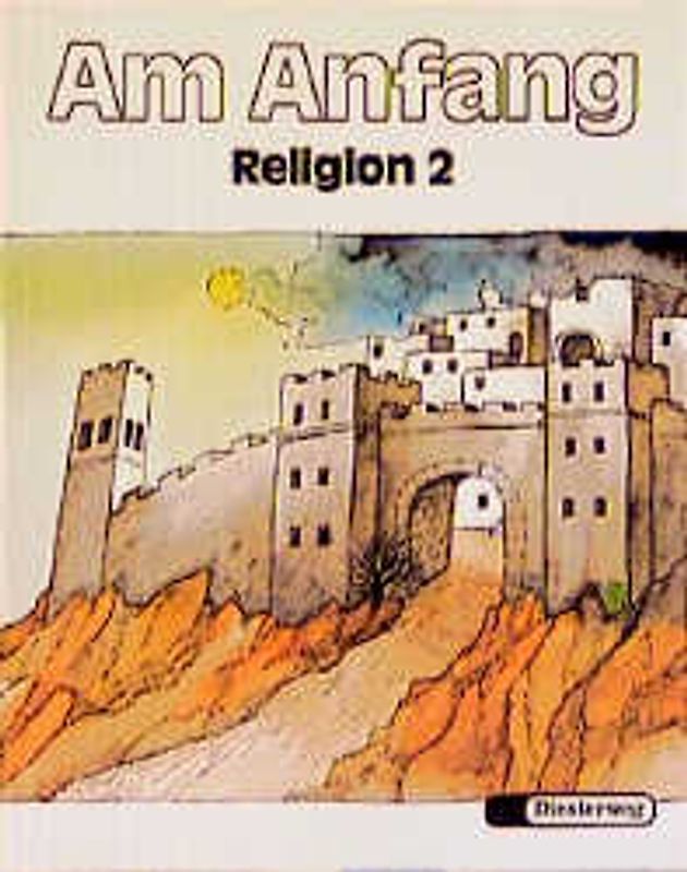 Am Anfang - Neubearbeitung. Ein Unterrichtswerk für den evangelischen Religionsunterricht / Am Anfang - Neubearbeitung