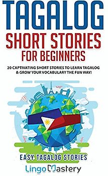 Tagalog Short Stories for Beginners: 20 Captivating Short Stories to Learn Tagalog & Grow Your Vocabulary the Fun Way! (Easy Tagalog Stories, Band 1)